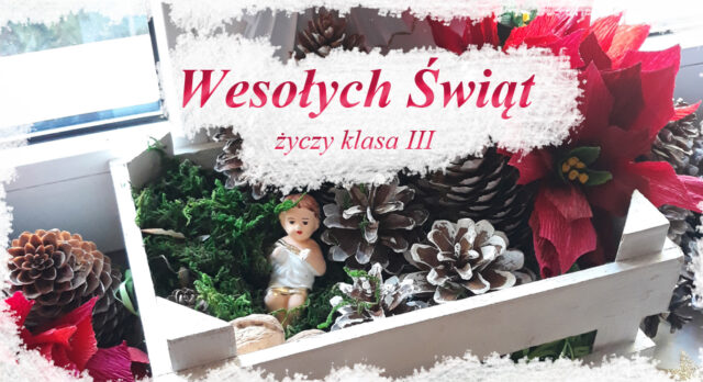 Klasa III Życzy Wesołych Świąt!